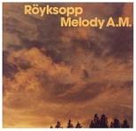 Röyksopp - Melody AM